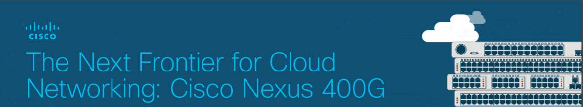 The Next Frontier for Cloud Networking: Cisco Nexus 400G Brochure