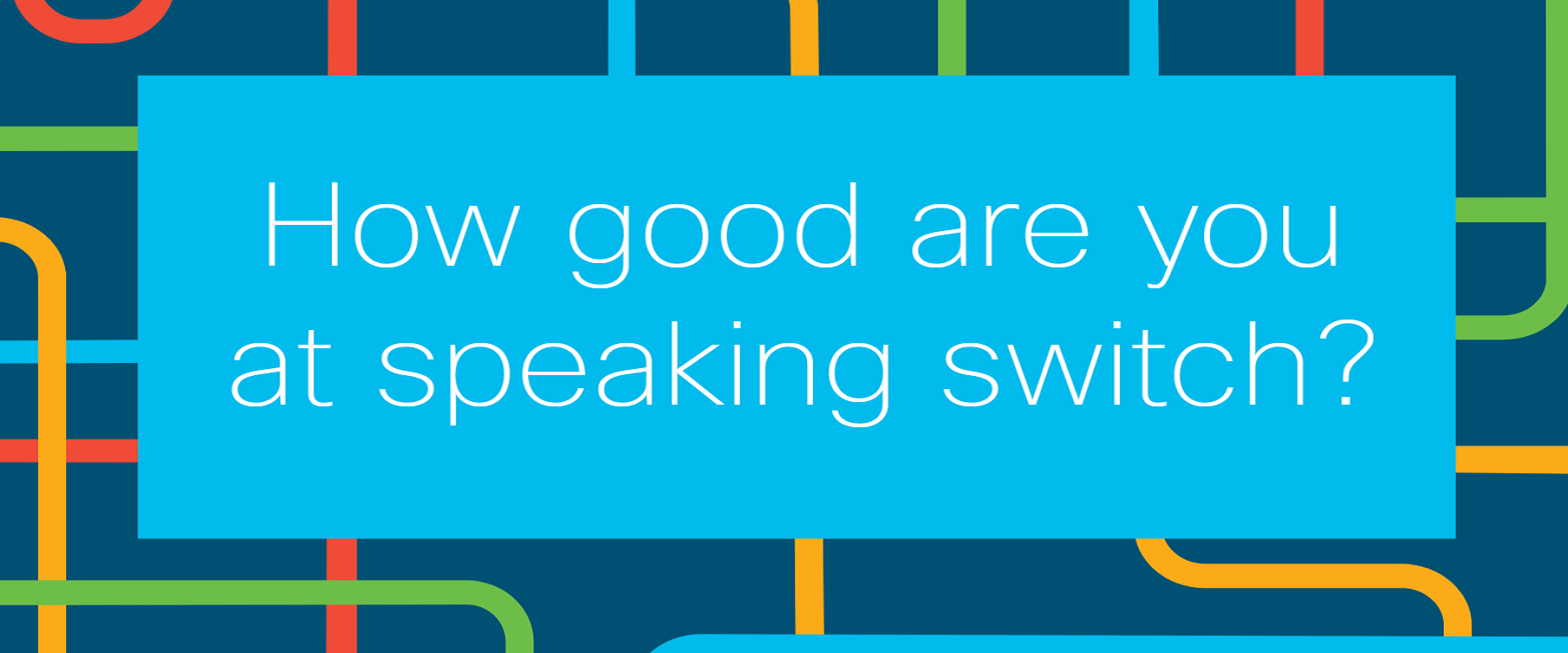 How good are you at speaking 'switch'?